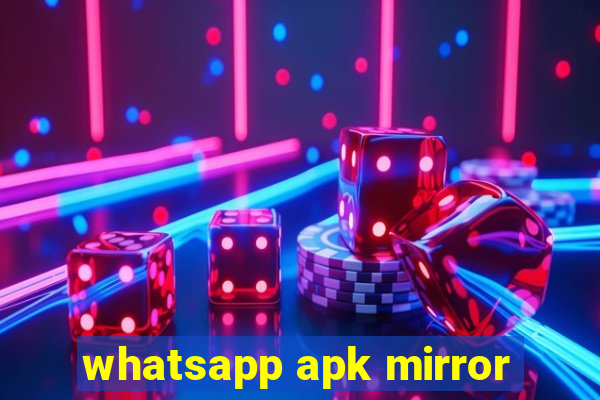 whatsapp apk mirror